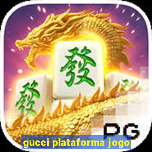 gucci plataforma jogo